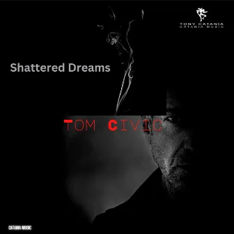 Shattered Dreams by Tom Civic