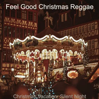 Christmas Vacation: Silent Night by Feel Good Christmas Reggae