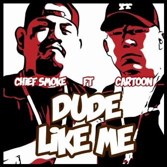 Dude Like Me by Chief Smoke