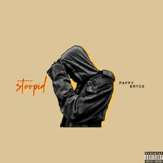 Stoopid by Pappybryce