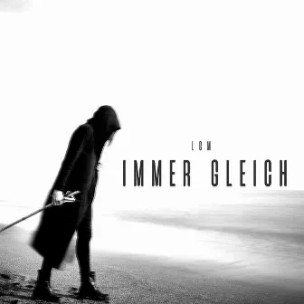 Immer Gleich by LGM