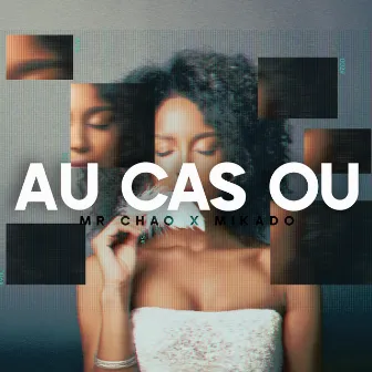 AU CAS OU by MR CHAO