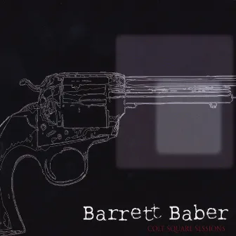 Colt Square Sessions by Barrett Baber