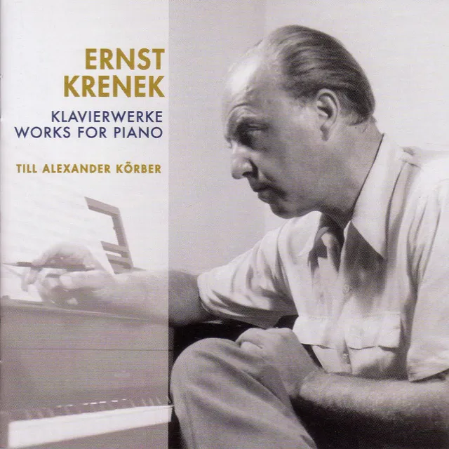 Krenek, E.: Piano Works - 12 Variations in 3 Movements / 11 Piano Pieces / Echoes From Austria / Piano Sonata No. 7