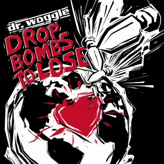 Drop Bombs to Lose by Dr. Woggle & The Radio