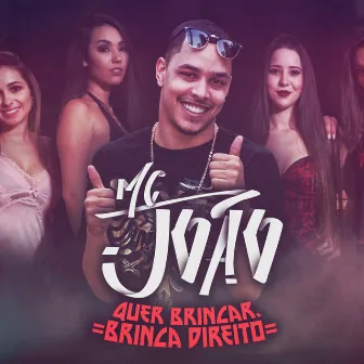 Quer Brincar, Brinca Direito by Mc João