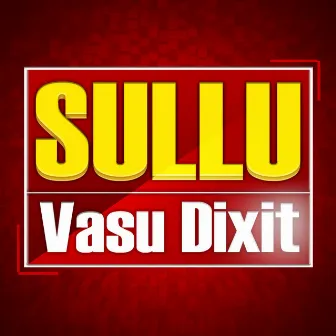 Sullu by Vasu Dixit