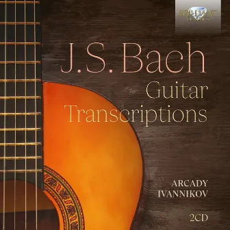 J.S. Bach: Guitar Transcriptions by Arcady Ivannikov