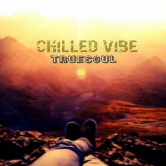 The Chilled Vibe by Truesoul