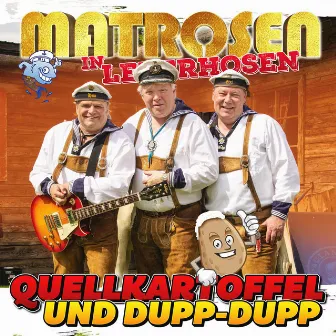 Quellkartoffel und Dupp-Dupp by Matrosen in Lederhosen