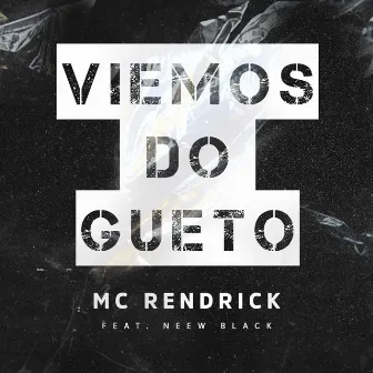 Viemos do Gueto by MC Rendrick