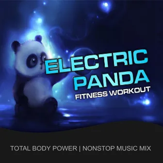 Electric Panda Fitness Workout (Total Body Power Nonstop Music Mix) by DJ Keen