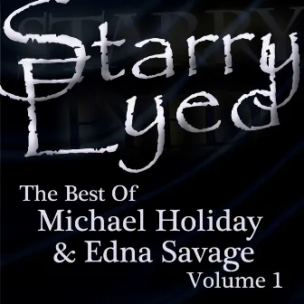 Starry Eyed - The Best of Michael Holliday & Edna Savage, Vol. 1 by michael holliday