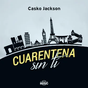 Cuarentena Sin Ti by Casko Jackson