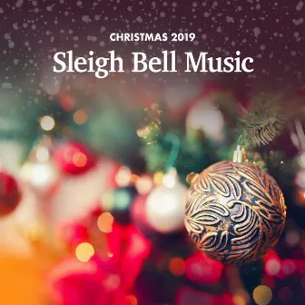 Sleigh Bell Music by Christmas 2019