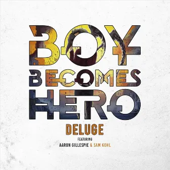 Deluge by Boy Becomes Hero