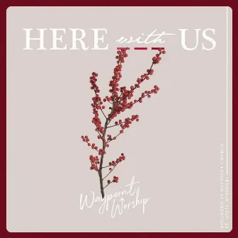 Here With Us by Waypoint Worship