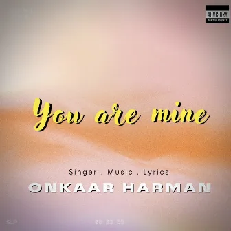 You Are Mine by Onkaar Harman