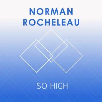 So High - Single by Norman Rocheleau