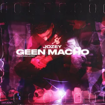 Geen Macho by Jozey