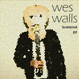 Scattered - EP by Wes Walls