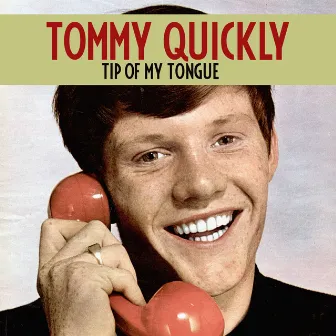 Tip of My Tongue by Tommy Quickly