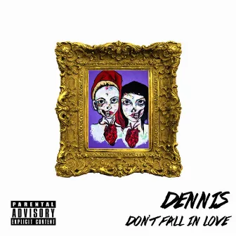 Don't Fall in Love by DENNIS