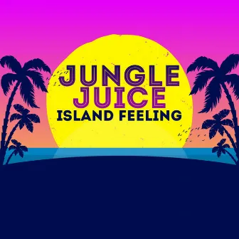 ISLAND FEELING by Jungle Juice