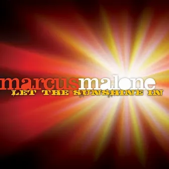 Let the Sunshine In by Marcus Malone