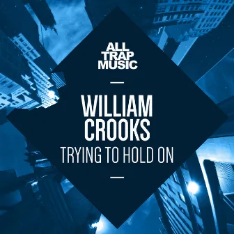 Trying 2 Hold On by William Crooks