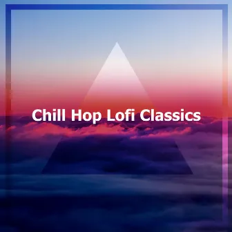 Chill Hop Lofi Classics by Lo-Fi Chill-Hop