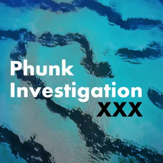 XXX by Phunk Investigation