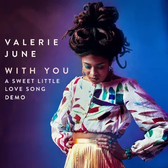 With You - A Sweet Little Love Song Demo by Valerie June