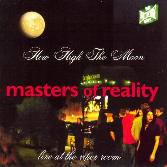 How High The Moon: Live At The Viper Room by Masters Of Reality