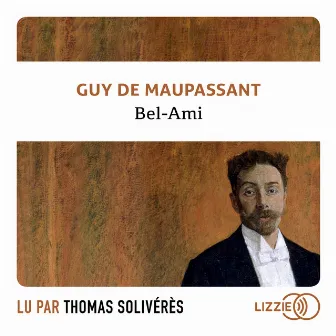 Bel-Ami (Intégral) by Guy de Maupassant