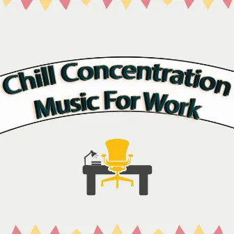 Concentration Focus Music For Working by Chill Concentration Music For Work