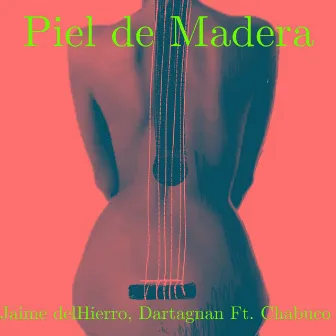 Piel de Madera by Jaime del Hierro