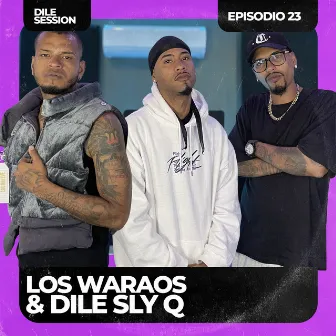 Dile Session : Los Waraos Episodio 23 by Dile Sly Q