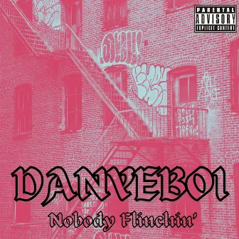 Nobody Flinchin' by Danye Boi