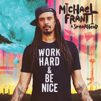 Work Hard and Be Nice by Michael Franti & Spearhead