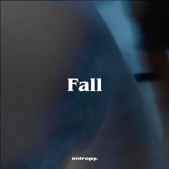 Fall by entropy.