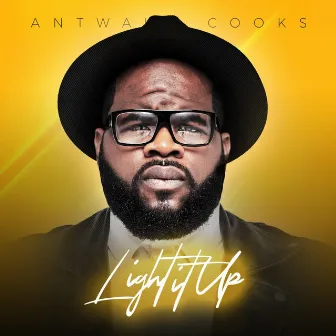 Light It Up by Antwaun Cooks