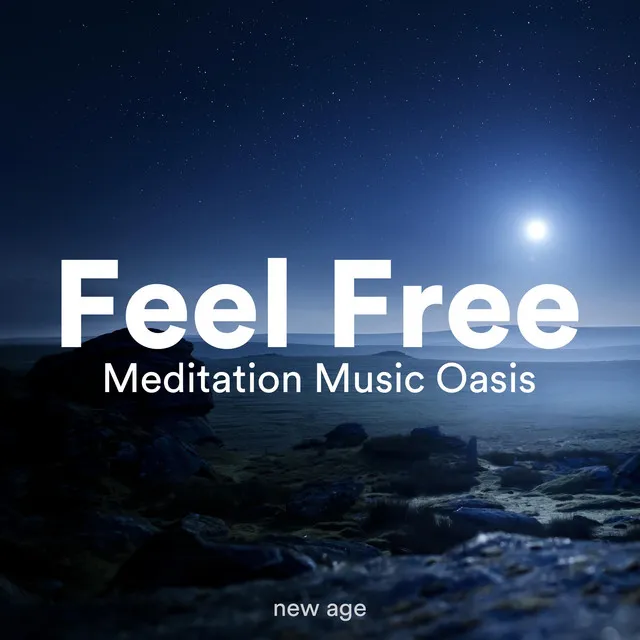 Feel Free - Meditation Music Oasis to Free Your Mind