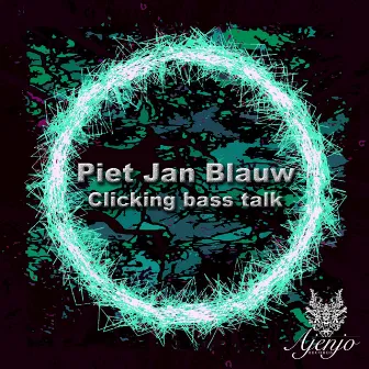 Clicking Bass Talk by Piet Jan Blauw