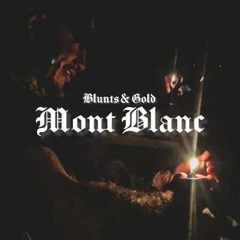 Blunts & Gold Mont Blanc by Ya Boy Beto