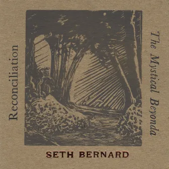 Reconciliation and the Mystical Beyonda by Seth Bernard