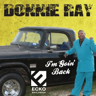 I'm Goin' Back by Donnie Ray