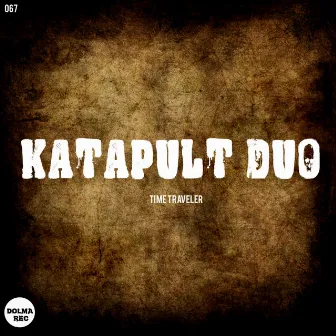 Time Traveler Ep by Katapult Duo