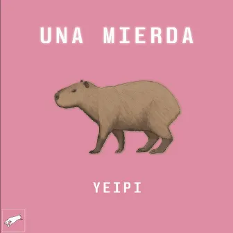 Una Mierda by Yeipi