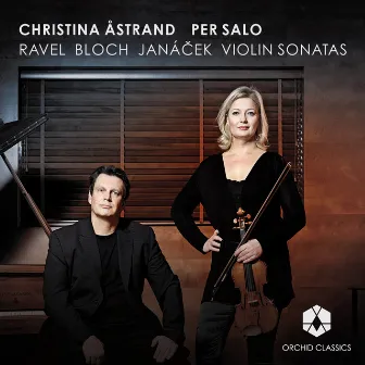 Ravel, Bloch, Janáček: Violin Sonatas by Christina Åstrand